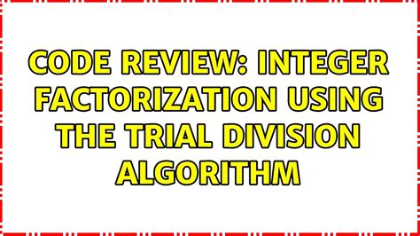 Online Calculator Integer Factorization Trial Division Factor Division - Factor Division