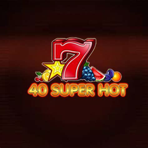online casino 40 super hot