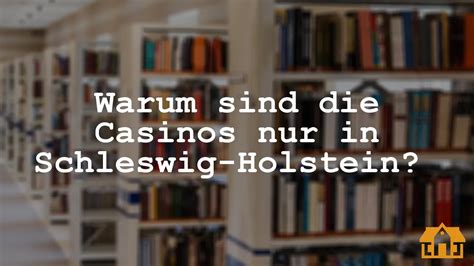 online casino angebot warum nur schleswig holstein deutschen Casino
