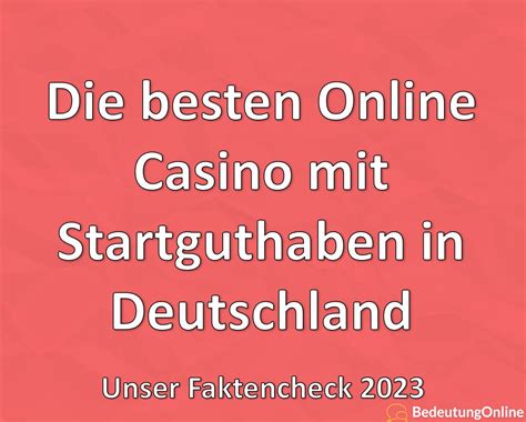 online casino deutschland startguthaben ohne einzahlung deutschen Casino Test 2023