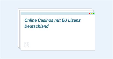 online casinos mit eu lizenz Beste Online Casino Bonus 2023