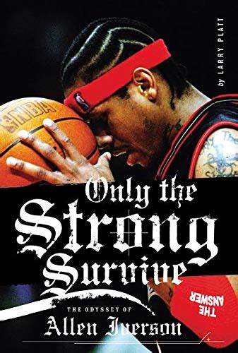 Full Download Only The Strong Survive The Odyssey Of Allen Iverson 