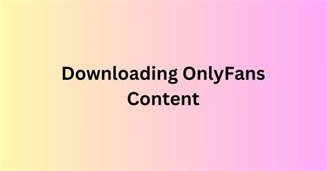 onlyfans downloads