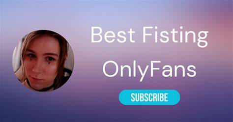 onlyfans fist