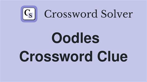 oodles 2was Crossword Clue Wordplays.com