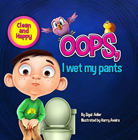 Download Oops I Wet My Pants Teaching Your Child Toilet Training Bathroom Manners 2 In 1 Bedtime Story Fiction Picture Book 