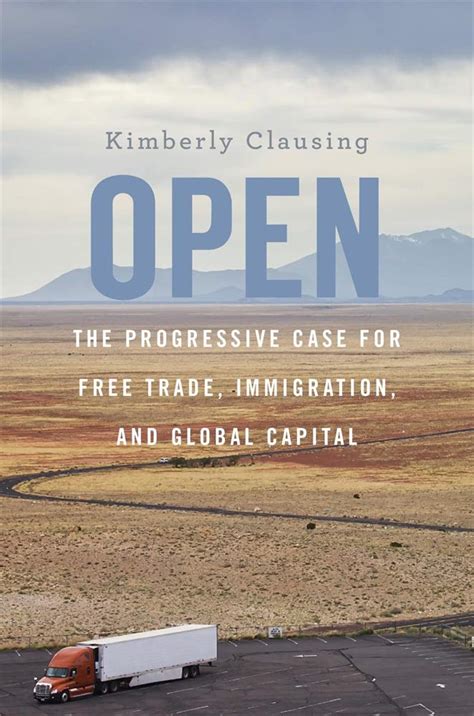 Open The Progressive Case For Free Trade Immigrati