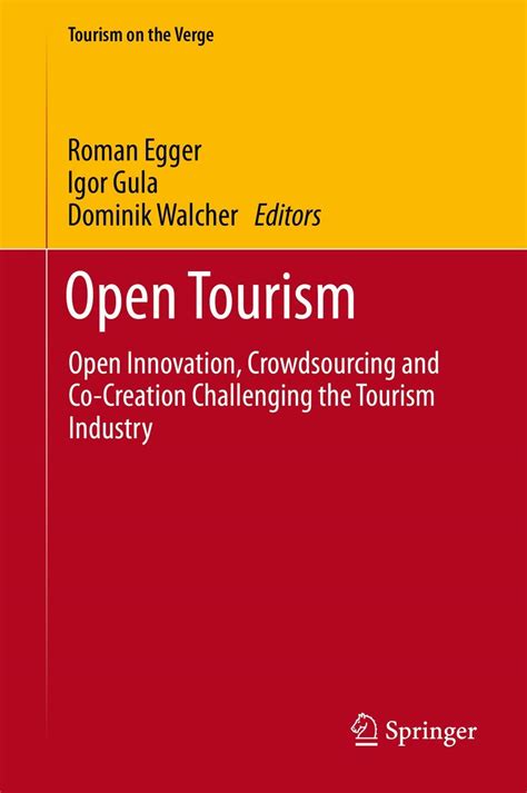 Full Download Open Tourism Open Innovation Crowdsourcing And Co Creation Challenging The Tourism Industry Tourism On The Verge 