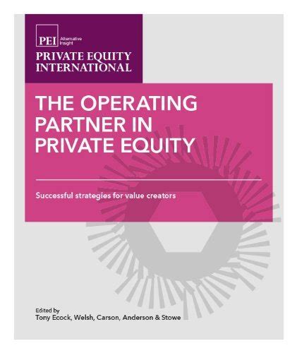 Operating Partner In Private Equity Successful Strategies For Value Creators