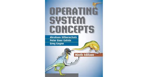 Operating System Concepts 9th Ninth Edition By Silberschatz Abraham Galvin Peter B Gagne Greg 2012