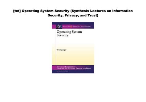 Operating System Security (Synthesis Lectures on Information Security, Privacy, and Trust)