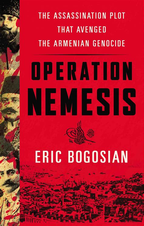 Operation Nemesis The Assassination Plot That Avenged The Armenian Genocide