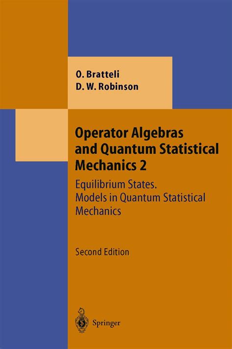 Operator Algebras And Quantum Statistical Mechanics Equilibrium States Models In Quantum Statistical Mechanics Theoretical And Mathematical Physics