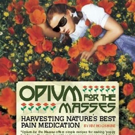 Read Online Opium For The Masses Harvesting Natureaposs Best Pain Medication Feral House 