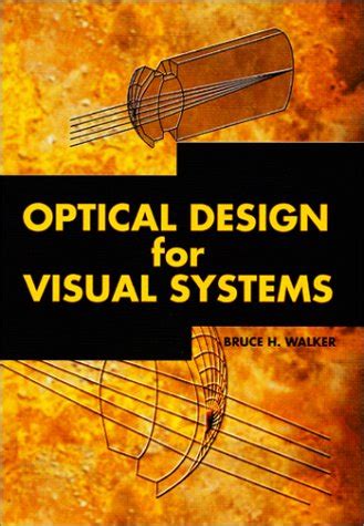 optical design for visual systems spie tutorial texts in optical engineering vol tt45