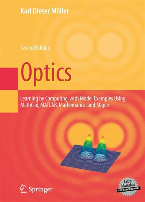 Optics Learning By Computing With Examples Using Maple Mathcadi 1 2 Matlabi 1 2 Mathematicai 1 2 And Maplei 1 2 Undergraduate Texts In Contemporary Physics