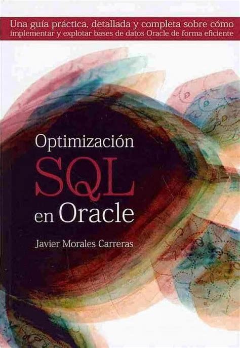 Optimizacion Sql En Oracle Una Guia Practica Deta