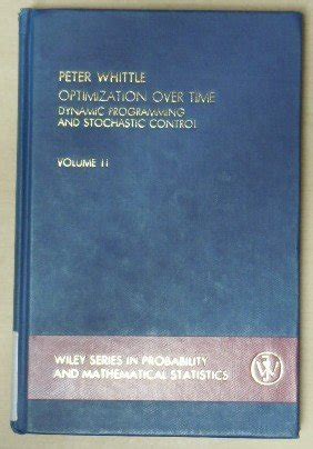 Optimization Over Time Dynamic Programming And Stochastic Control Wiley Series In Probability And Statistics Applied Probability And Statistics Section Volume 1