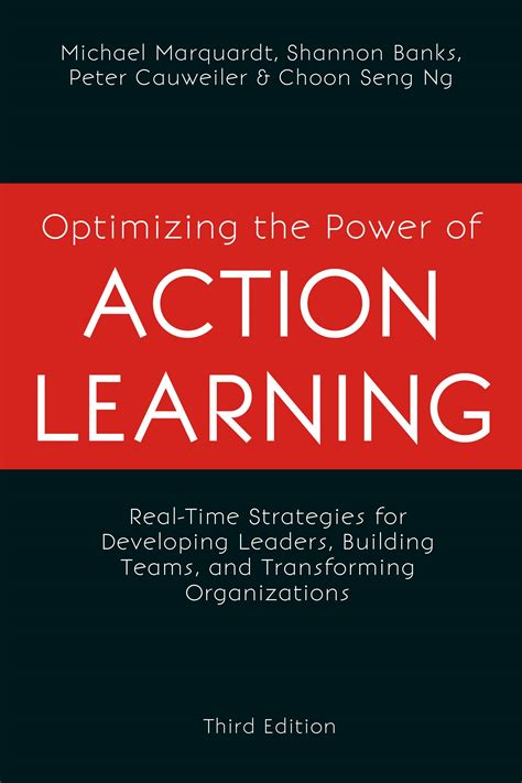 Read Optimizing The Power Of Action Learning Real Time Strategies For Developing Leaders Building Teams And Transforming Organizations 