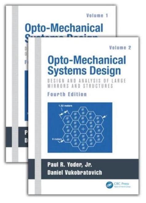 Download Opto Mechanical Systems Design Fourth Edition Two Volume Set Opto Mechanical Systems Design Fourth Edition Volume 2 Design And Analysis Of Large Mirrors And Structures 