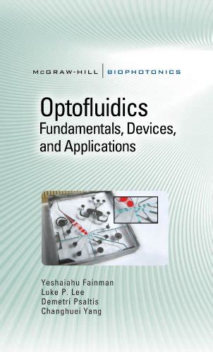 Read Optofluidics Fundamentals Devices And Applications Mcgraw Hill Biophotonics 