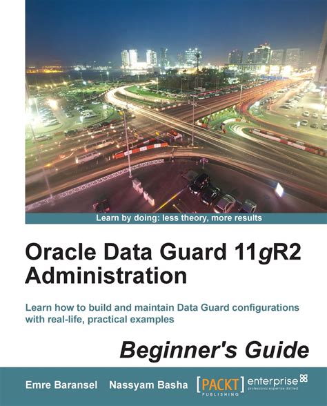 Oracle Data Guard 11gr2 Administration Beginner S Guide