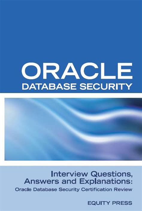 Oracle Database Security Interview Questions Answers And Explanations Oracle Database Security Certification Review