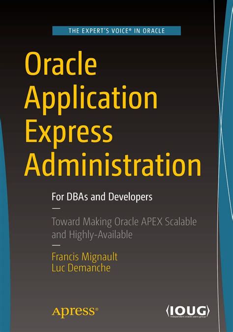 Read Oracle Application Express Administration For Dbas And Developers 