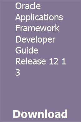 Read Online Oracle Application Framework Developers Guide Release 12 