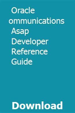 Read Online Oracle Communications Asap Developer Reference Guide 
