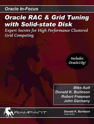 Read Online Oracle Rac Grid Tuning With Solid State Disk Expert Secrets For High Performance Clustered Grid Computing Oracle In Focus Series Volume 17 