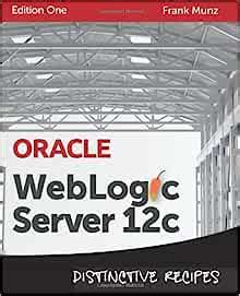 Full Download Oracle Weblogic Server 12C Distinctive Recipes Architecture Development And Administration 
