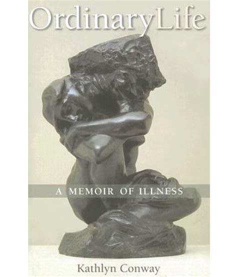 Read Ordinary Life A Memoir Of Illness 