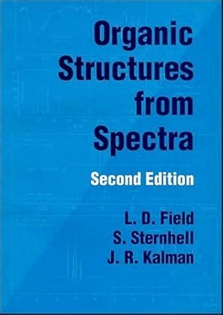 Read Organic Structures From Spectra L D Field S Sternhell And J R Kalman 4Th Edition 