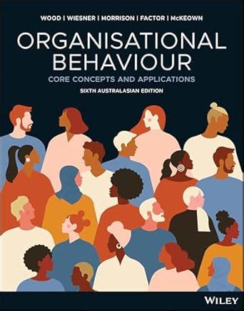 Read Online Organisational Behaviour Core Concepts And Applications Third Australasian Edition 