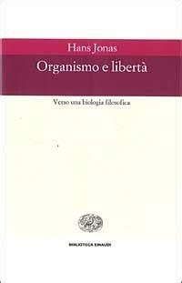 Read Organismo E Libert Verso Una Biologia Filosofica Biblioteca Einaudi Vol 74 