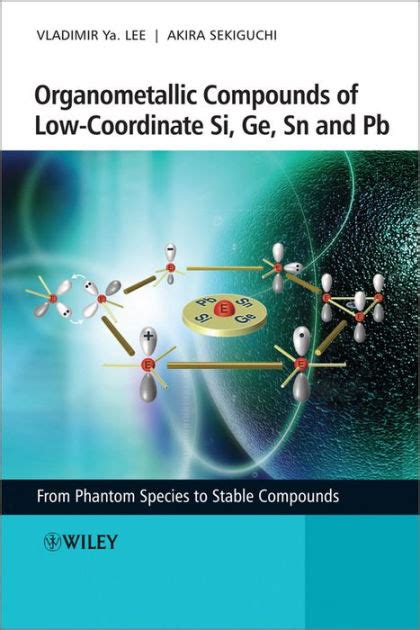 Full Download Organometallic Compounds Of Low Coordinate Si Ge Sn And Pb From Phantom Species To Stable Compounds 