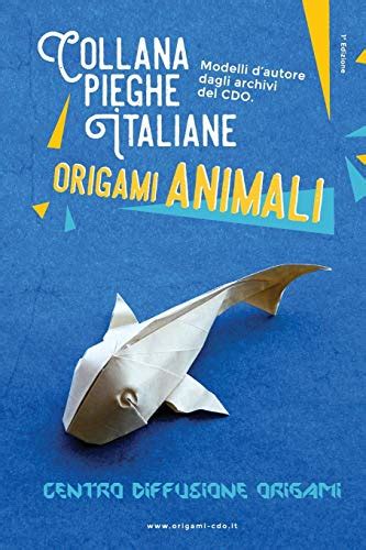 Full Download Origami Animali Modelli Dautore Dagli Archivi Del Cdo 