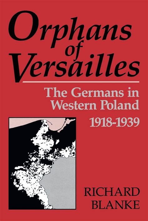 Read Online Orphans Of Versailles The Germans In Western Poland 1918 1939 