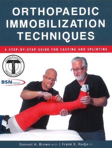 Read Orthopaedic Immobilization Techniques A Step By Step Guide For Casting And Splinting 