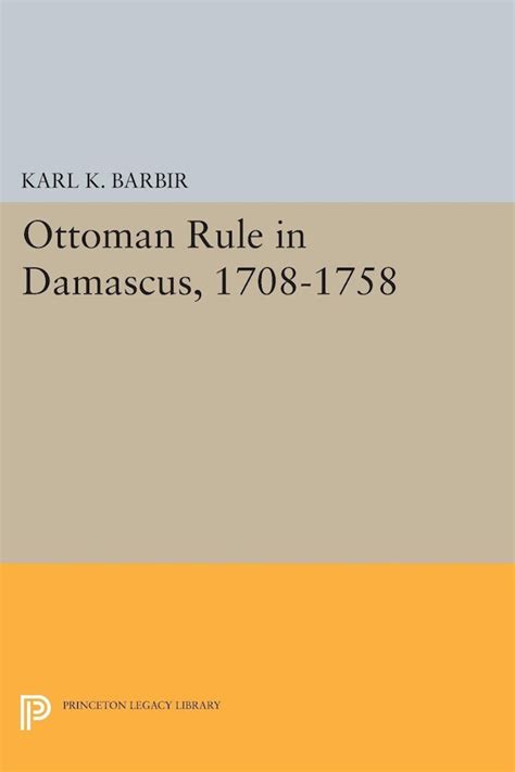 Read Online Ottoman Rule In Damascus 1708 1758 