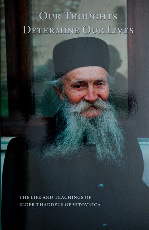 Read Our Thoughts Determine Lives The Life And Teachings Of Elder Thaddeus Vitovnica 