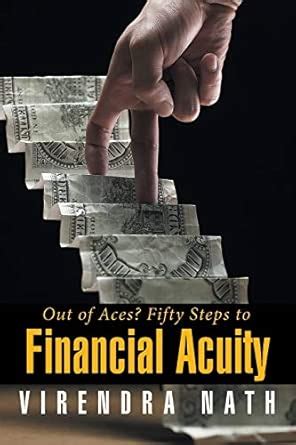 Out Of Aces Fifty Steps To Financial Acuity Virendra Nath