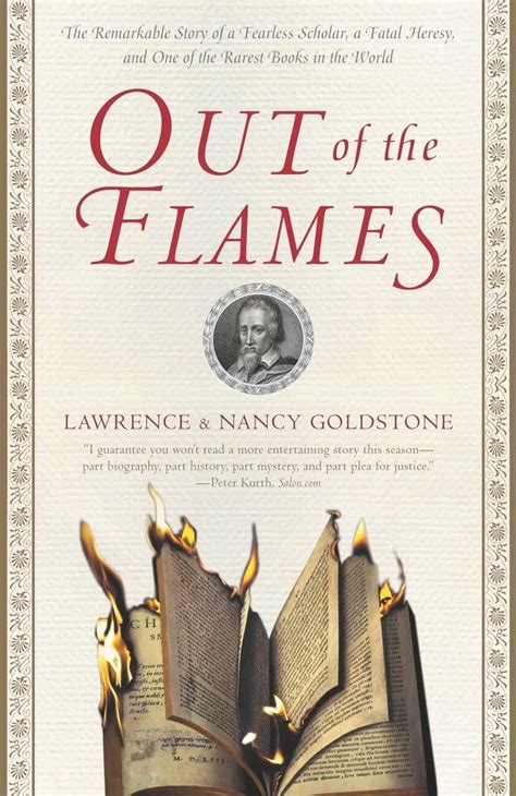 Out Of The Flames Remarkable Story A Fearless Scholar Fatal Heresy And One Rarest Books In World Lawrence Goldstone