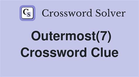 Outermost Crossword Clue