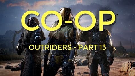 Outriders Campaign Walkthrough
