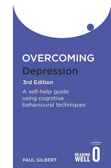 Overcoming Depression A Self Help Guide Using Cognitive Behavioural Techniques