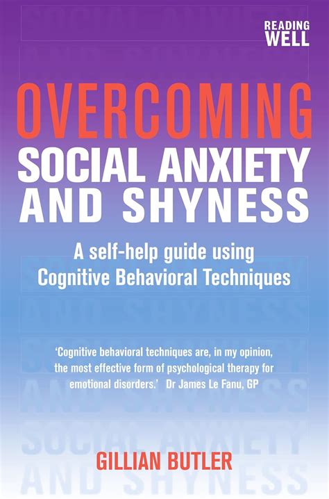 Read Online Overcoming Social Anxiety And Shyness 1St Edition A Self Help Guide Using Cognitive Behavioral Techniques Overcoming Books 