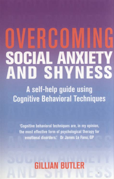 Read Online Overcoming Social Anxiety And Shyness A Self Help Guide Using Cognitive Behavioural Techniques Gillian Butler 