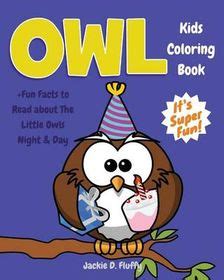 Read Owl Kids Coloring Book Fun Facts To Read About The Little Owls Night Day Children Activity Book For Boys Girls Age 3 8 With 30 Fun Colouring Gifted Kids Coloring Animals Volume 9 